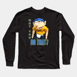 Why You Do That Sml Jeffy Long Sleeve T-Shirt